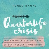 Boekomslag 'Fuck the quarterlife crisis' van Femke Kamps. Titel in grote witte letters, met 'FUCK THE' doorgestreept. Ondertitel: 'Waardevolle lessen waar je écht gelukkig van wordt'.