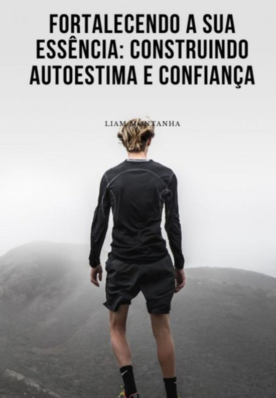 Fortalecendo A Sua Essência: Construindo Autoestima E Confi ... - cover