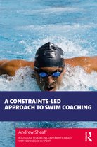 Routledge Studies in Constraints-Based Methodologies in Sport-A Constraints-Led Approach to Swim Coaching
