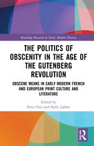 Routledge Research in Early Modern History-The Politics of Obscenity in the Age of the Gutenberg Revolution