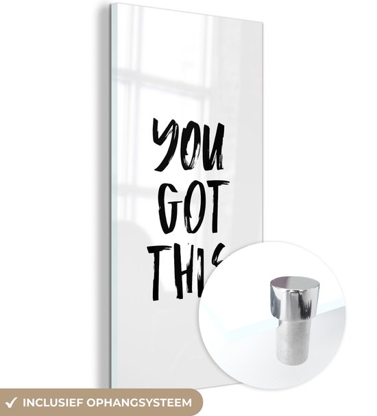 MuchoWow® Glasschilderij 20x40 cm - Schilderij acrylglas - Quotes - Spreuken - You got this - Foto op glas - Schilderijen