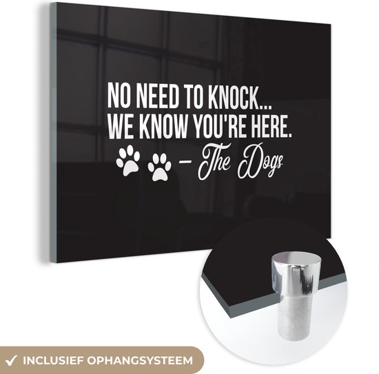 MuchoWow® Glasschilderij 60x40 cm - Schilderij acrylglas - Quotes - Spreuken - Hond - No need to knock we know you're here - Foto op glas - Schilderijen