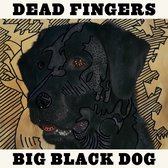 Dead Fingers - Big Black Dog (LP)
