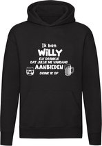 Ik ben Willy, elk drankje dat jullie me vandaag aanbieden drink ik op | jarig | verjaardag | grappig | cadeau | kado | Unisex | Trui | Hoodie | Sweater | Capuchon