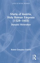 Lives of Royal Women- Maria of Austria, Holy Roman Empress (1528-1603)