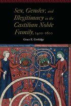 Women and Gender in the Early Modern World- Sex, Gender, and Illegitimacy in the Castilian Noble Family, 1400–1600