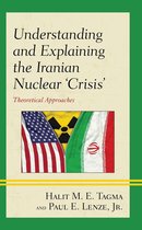 Understanding and Explaining the Iranian Nuclear 'Crisis'