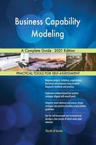 Business Capability Modeling A Complete Guide - 2021 Edition