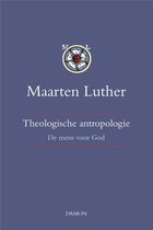 Maarten Luther 1 - Theologische antropologie band I