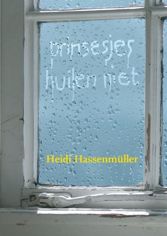 Cover van het boek 'Prinsesjes huilen niet' van Heidi Hassenmüller