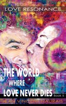 The World Where Love Never Dies 5 - The World Where Love Never Dies Book 5