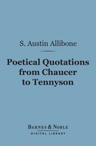 Barnes & Noble Digital Library - Poetical Quotations From Chaucer to Tennyson (Barnes & Noble Digital Library)