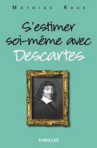 Vivre en philosophie - S'estimer soi-même avec Descartes