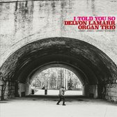 Delvon Lamarr Organ Trio - I Told You So (CD)