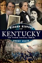 Hidden History - Hidden History of Kentucky in the Civil War