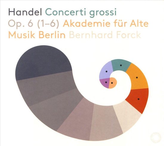 Handel Concerti grossi Op. 6 (1-6) Akademie für Alte Musik Berlin Bernhard Forck met een gekleurde spiraal grafiek.