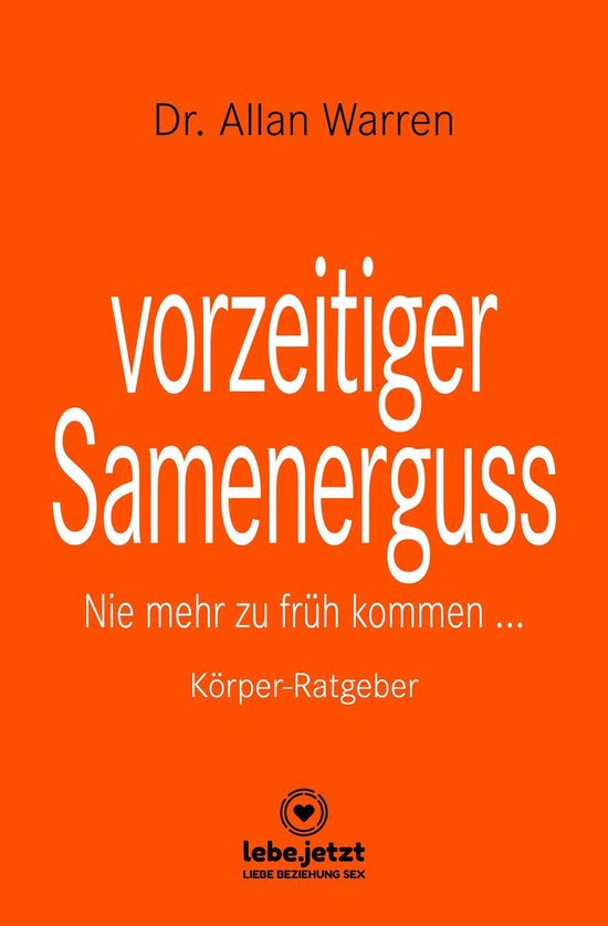 lebe.jetzt Ratgeber - vorzeitiger Samenerguss Körper-Ratgeb ... - cover
