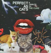 Cure Tribute Album: Perfect As Cats
