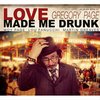 Love Made Me Drunk (Reissue)