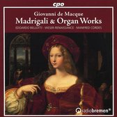 Giovanni De Macque: Madrigali & Organ Works