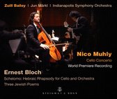 Zuill Bailey, Indianapolis Symphony Orchestra, Jun Märkl - Bloch/Muhly: Cello Concerto (CD)