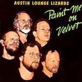 Austin Lounge Lizards - Paint Me On Velvet (CD)
