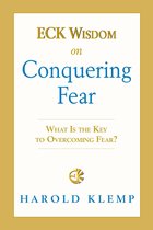 ECK Wisdom Series - ECK Wisdom on Conquering Fear
