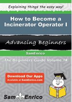 How to Become a Incinerator Operator I