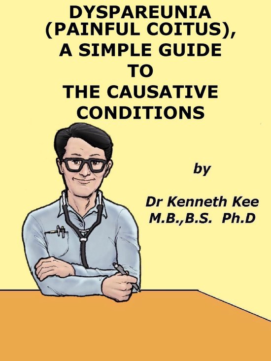 Painful Coitus or Dyspareunia, A Simple Guide To Causative D ... - cover