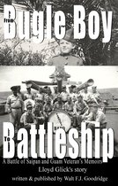 From Bugle Boy to Battleship: A Battle of Saipan and Guam Veteran's Memoir