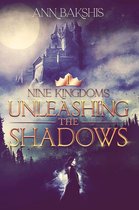 Nine Kingdoms 1 - Unleashing the Shadows