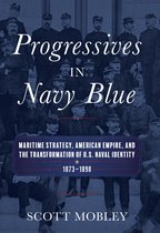 Studies in Naval History and Sea Power - Progressives in Navy Blue