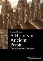 Blackwell History of the Ancient World - A History of Ancient Persia