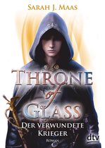 Die Throne of Glass-Reihe 6 - Throne of Glass – Der verwundete Krieger