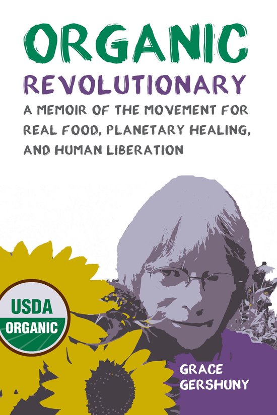 Organic Revolutionary: A Memoir of the Movement for Real Foo ... - cover