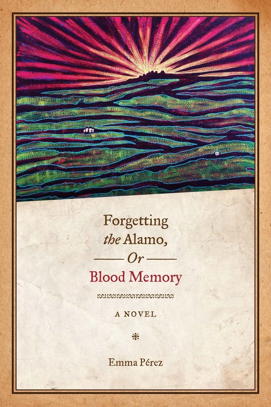 Forgetting the Alamo, Or, Blood Memory - cover