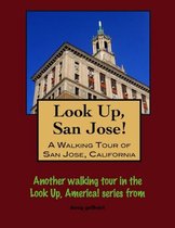 Look Up, San Jose! A Walking Tour of San Jose, California