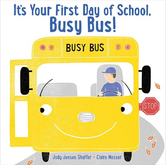 Busy Bus - It's Your First Day of School, Busy Bus!