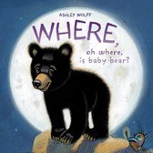 Baby Bear - Where, Oh Where, Is Baby Bear?