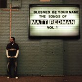 Blessed Be Your Name (The Songs Of Matt Redman Vol 1)