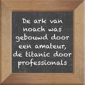 Wijsheden op krijtbord tegel over Vervoer met spreuk :De ark van noach was gebouwd door een amateur de titanic door professionals