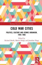 Routledge Research in Historical Geography - Cold War Cities