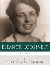 First Ladies: The Life and Legacy of Eleanor Roosevelt