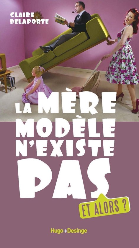 La mère modèle n'existe pas. Et alors ? - cover