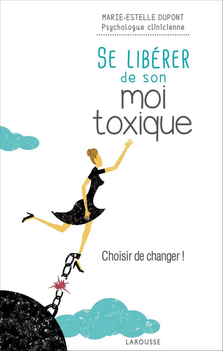 Se Liberer De Son Moi Toxique Pdf Se libérer de son moi toxique (ebook), Marie-Estelle Dupont | 9782035942395  | Livres | bol.com