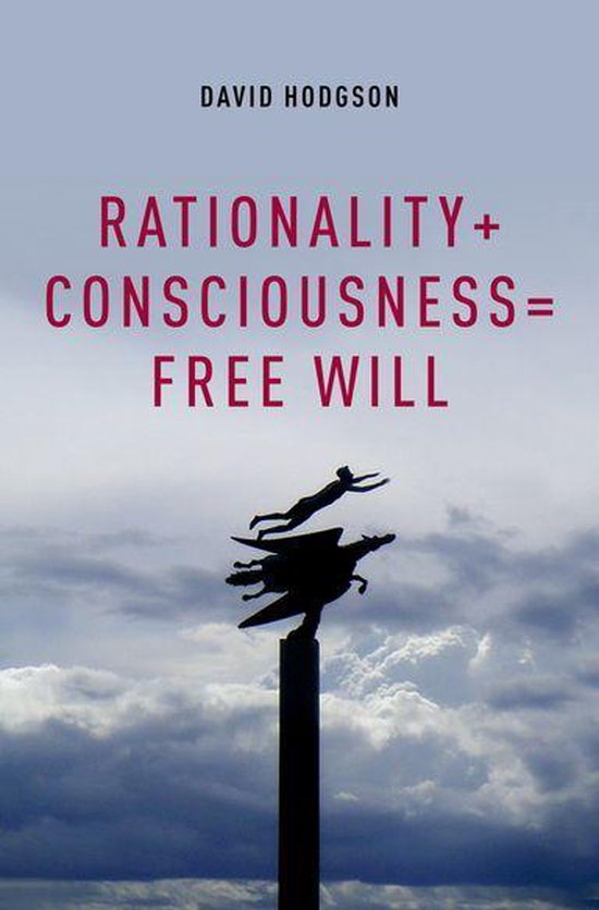 Philosophy of Mind - Rationality + Consciousness = Free Will - cover