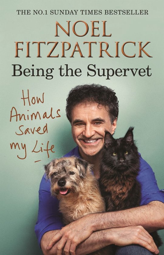 Noel Fitzpatrick The Supervet - How Animals Saved My Life: B ... - cover