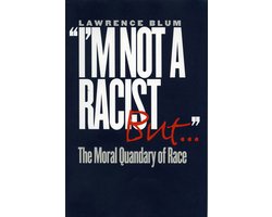 "I'm Not a Racist, But . . ."
