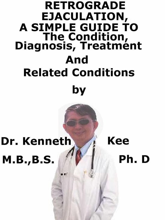 Retrograde Ejaculation, A Simple Guide To The Condition, Dia ... - cover