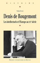 Denis de Rougemont - Les intellectuels et l’Europe au XXe siècle
